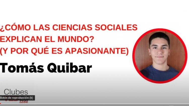 “¿Cómo las ciencias sociales explican el mundo?” – Tomás Quibar – Clubes TEDed2020
